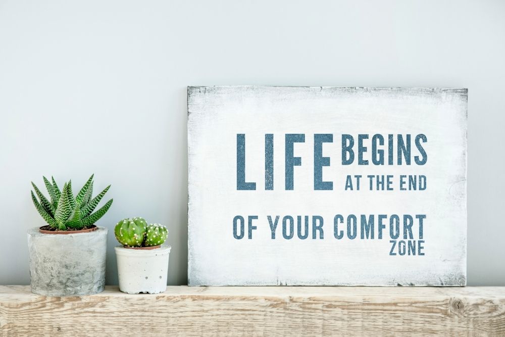 life begins at the end of your comfort zone